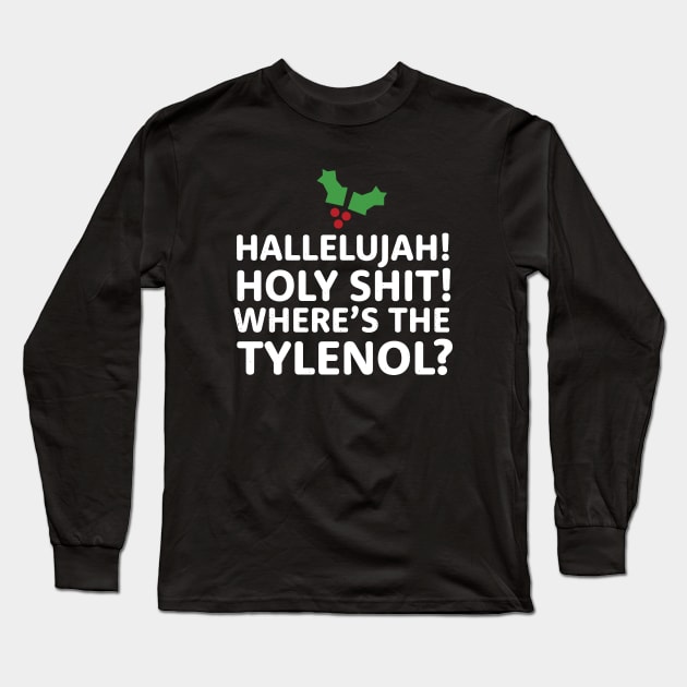 Hallelujah! Holy Shit! Where's the Tylenol? Long Sleeve T-Shirt by BodinStreet